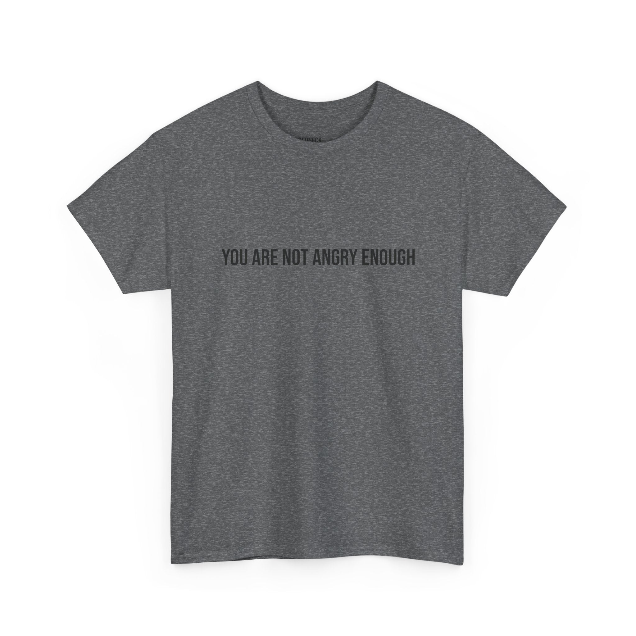YOU ARE NOT ANGRY ENOUGH