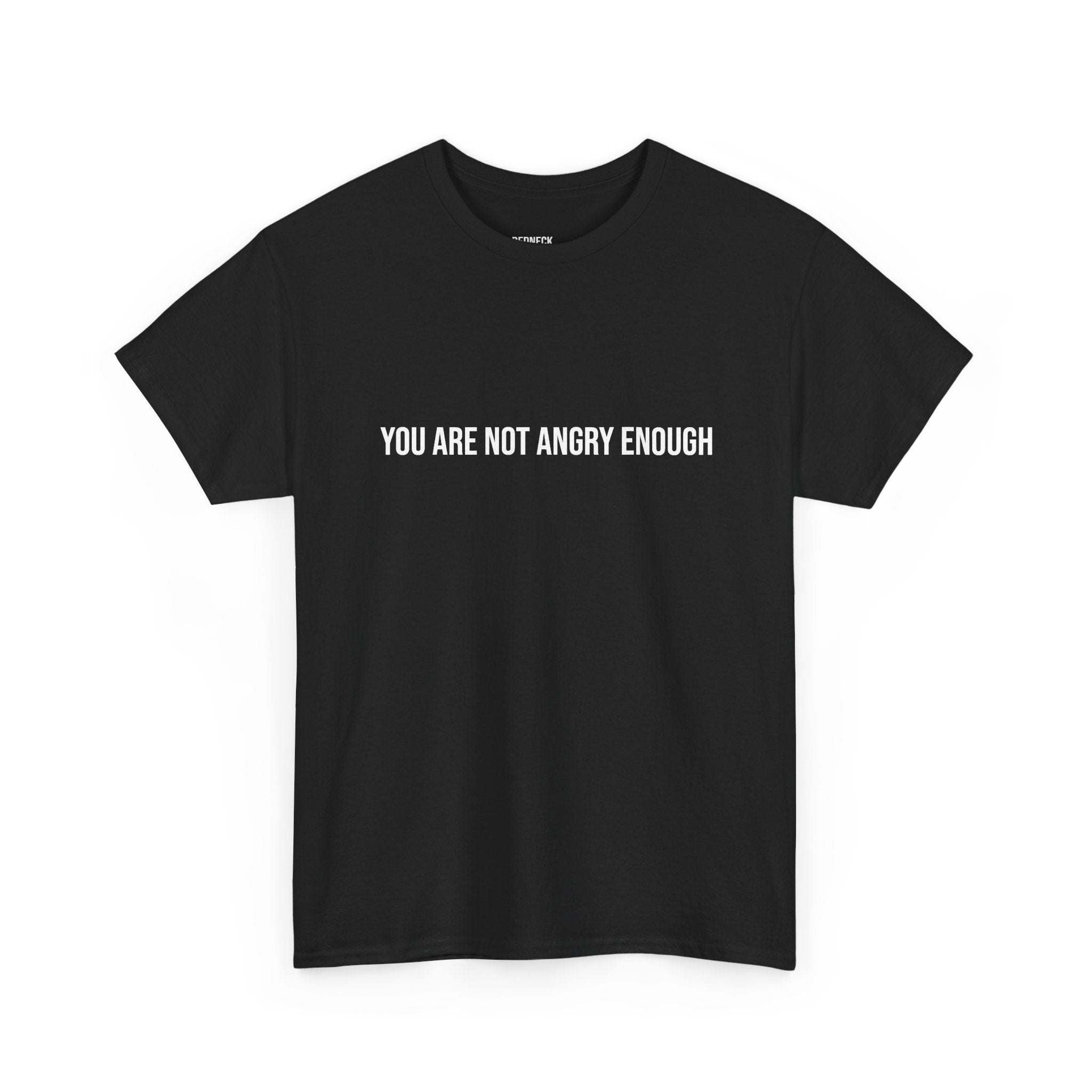 YOU ARE NOT ANGRY ENOUGH